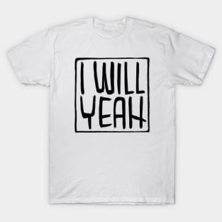 Irish Slang, I Will Yeah T-Shirt